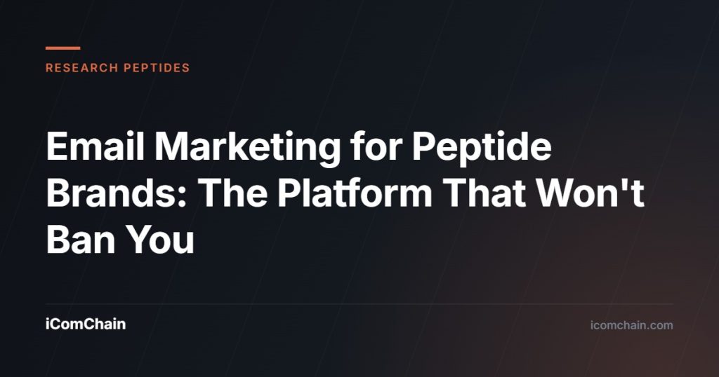 Email Marketing for Peptide Brands: The Platform That Won't Ban You - iComChain