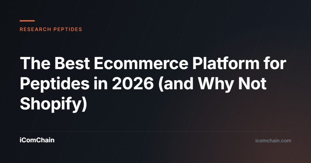 The Best Ecommerce Platform for Peptides in 2026 (and Why Not Shopify) - iComChain