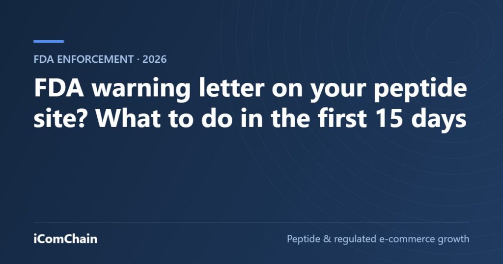FDA warning letter on your peptide site? What to do in the first 15 days (iComChain guide)