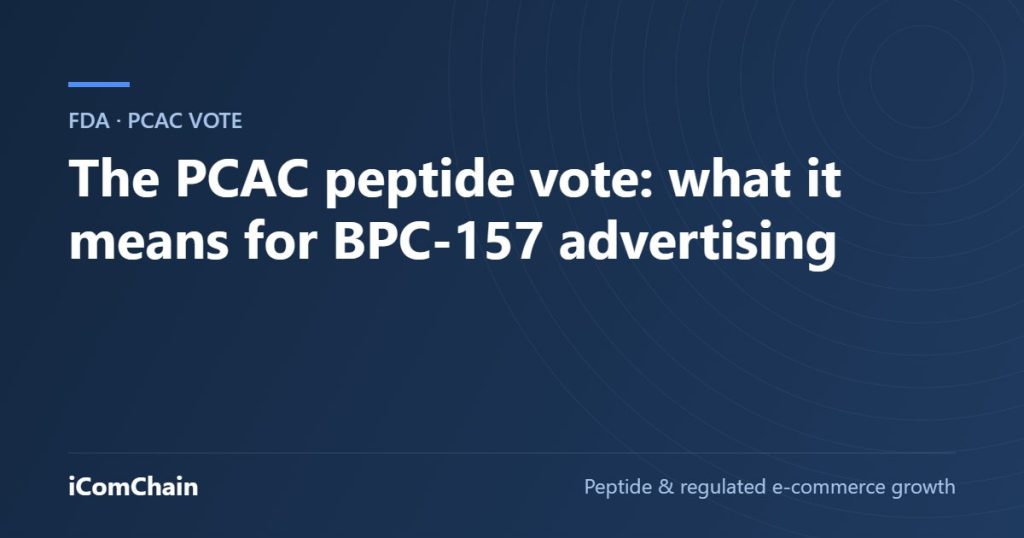 The PCAC peptide vote: what it means for BPC-157 advertising (iComChain guide)