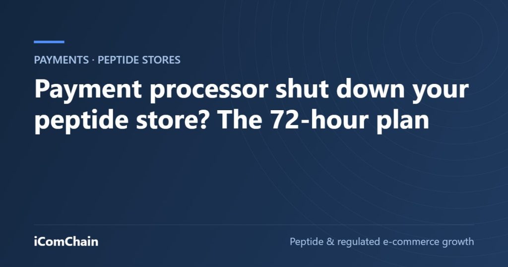 Payment processor shut down your peptide store? The 72-hour plan (iComChain guide)
